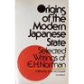Origins of the Modern Japanese State Selected Writings of EH Norman