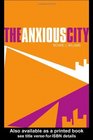 The Anxious City British Urbanism in the late 20th Century