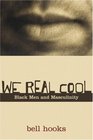 We Real Cool: Black Men and Masculinity