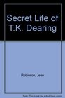 Secret Life of TK Dearing