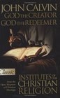 God the Creator, Go the Redeemer:Institutes of the Christian Religion (Pure Gold Classic)