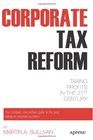 Corporate Tax Reform Taxing Profits in the 21st Century
