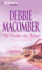 The Sooner the Better (Deliverance Company, Bk 3) (Audio CD) (Abridged)