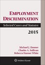 Employment Discrimination Selected Cases and Statutes 2015 Supplement