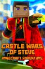 Castle Wars of Steve Minecraft Adventure A Breathtaking Minecraft Adventure Story Book The Hunger Games Series  Survival Games The Masterpiece for All Minecraft Fans