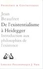 De l'existentialisme a Heidegger Introduction aux philosophies de l'existence et autres textes