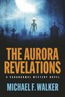 The Aurora Revelations: A Paranormal Mystery Novel