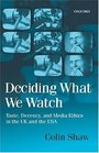 Deciding What We Watch Taste Decency and Media Ethics in the Uk and the USA