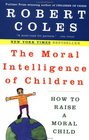 The Moral Intelligence of Children How to Raise a Moral Child