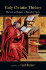 Early Christian Thinkers The Lives and Legacies of Twelve Key Figures