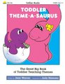Toddler Theme a Saurus: The Great Big Book of Toddler Teaching Themes
