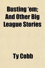 Busting 'em And Other Big League Stories