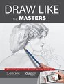 Draw Like the Masters An Excellent Way to Learn from Those Who Have Much to Teach