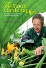 The Moon Gardener A Biodynamic Guide to Getting the Best from Your Garden
