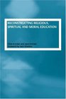 Reconstructing Religious Spiritual and Moral Education