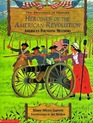 Heroines of the American Revolution America's Founding Mothers