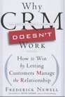 Why CRM Doesn't Work How to Win by Letting Customers Manage the Relationship