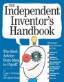 The Independent Inventor's Handbook The Best Advice from Idea to Payoff