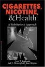 Cigarettes Nicotine and Health  A Biobehavioral Approach