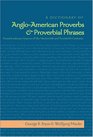 A Dictionary of AngloAmerican Proverbs  Proverbial Phrases Found in Literary Sources of the Nineteenth And Twentieth Centuries
