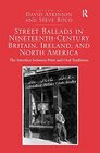Street Ballads in NineteenthCentury Britain Ireland and North America The Interface between Print and Oral Traditions