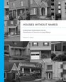 Houses without Names Architectural Nomenclature and the Classification of America's Common Houses