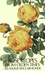 Rose Recipes from Olden Times