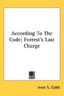 According To The Code Forrest's Last Charge