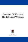 Synesius Of Cyrene His Life And Writings