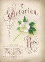 A Victorian Rose
