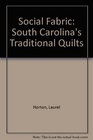 Social Fabric South Carolina's Traditional Quilts