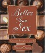 Better Than Sex Chocolate Principles To Live By