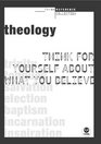 Theology Think for Yourself About What You Believe
