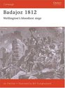 Badajoz 1812 Wellington's Bloodiest Siege