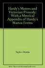 Hardy's Metres and Victorian Prosody With a Metrical Appendix of Hardy's Stanza Forms