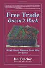 Free Trade Doesn't Work 2011 Edition What Should Replace It and Why
