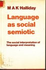 Language as a Social Semiotic Social Interpretation of Language and Meaning