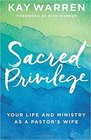 Sacred Privilege Your Life and Ministry as a Pastor's Wife