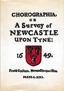 Chorographia Or A survey of Newcastle upon Tyne 1649