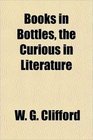 Books in Bottles the Curious in Literature