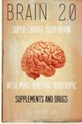 Brain 20  Supercharge Your Brain with Mindboosting Nootropic Supplements and