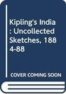Kipling's India Uncollected Sketches 188488