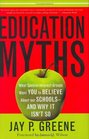 Education Myths : What Special-Interest Groups Want You to Believe About Our Schools and Why it Isn't So