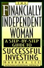 The Financially Independent Woman A StepByStep Guide to Successful Investing