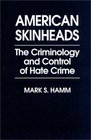 American Skinheads The Criminology and Control of Hate Crime