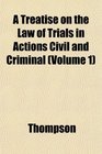 A Treatise on the Law of Trials in Actions Civil and Criminal