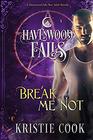 Break Me Not A Havenwood Falls Novella