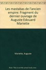 Les mastabas de l'ancien empire Fragment du dernier ouvrage de Auguste Edouard Mariette