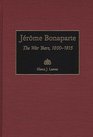 Jerome Bonaparte The War Years 18001815