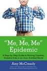 The Me Me Me Epidemic A StepbyStep Guide to Raising Capable Grateful Kids in an OverEntitled World
